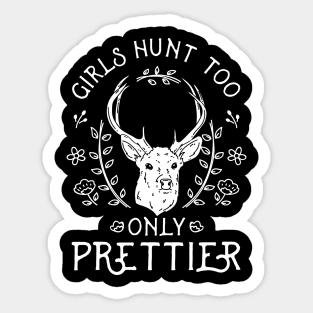 Girls Hunt Too Only Prettier Sticker